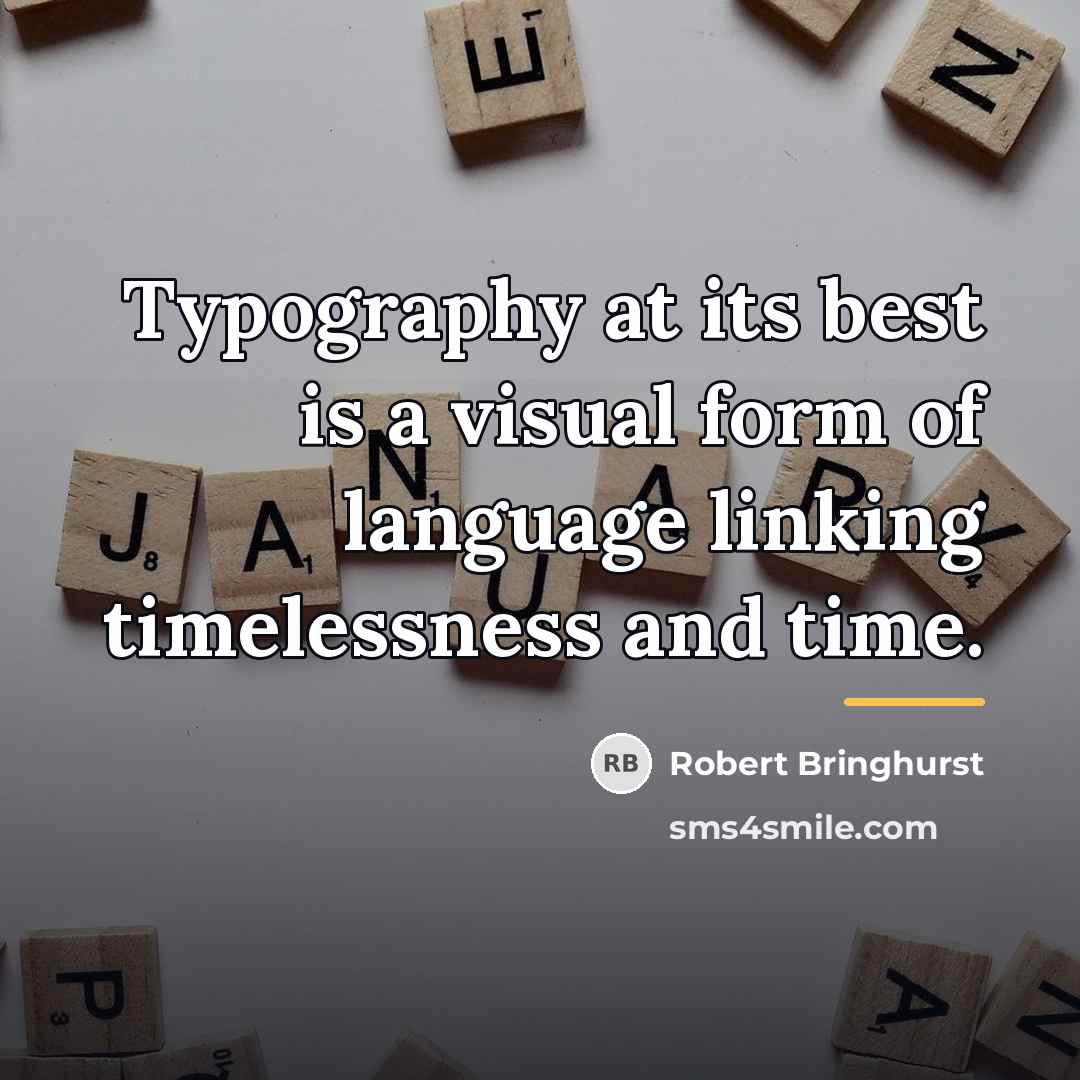“Typography at its best is a visual form of language…” quote by Robert Bringhurst