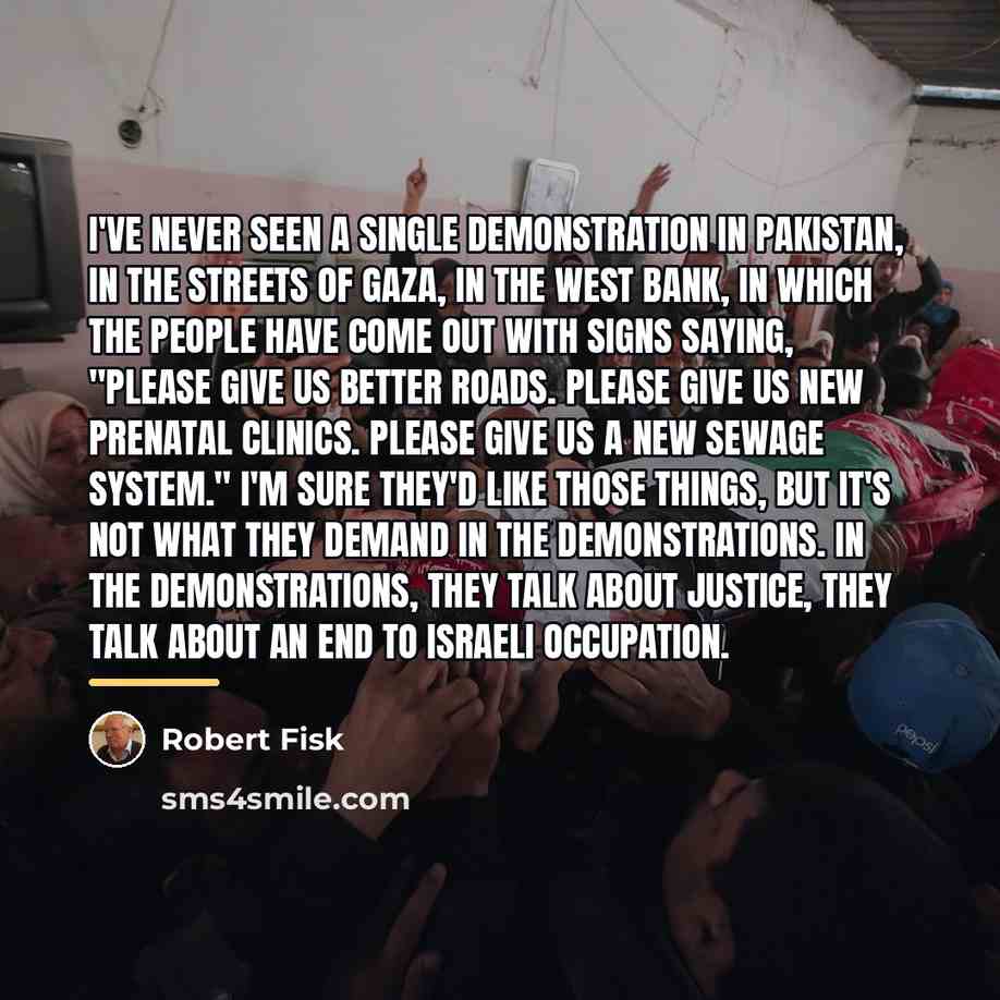 “I've never seen a single demonstration in Pakistan, in the…” quote by Robert Fisk