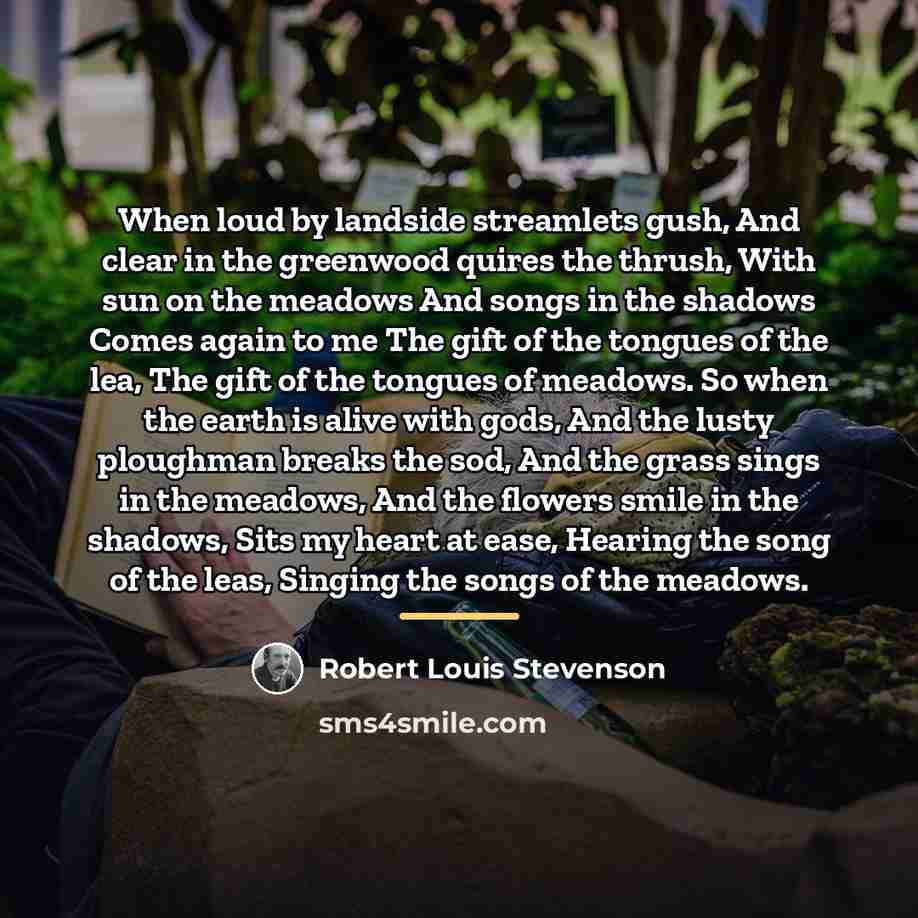 “When loud by landside streamlets gush, And clear in the…” quote by Robert Louis Stevenson