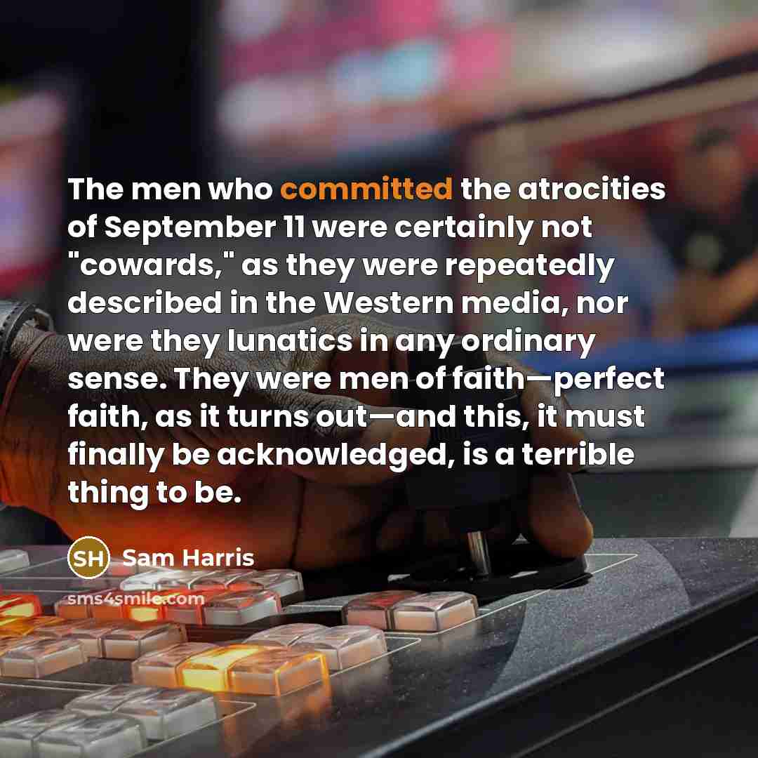 “The men who committed the atrocities of September 11 were…” quote by Sam Harris