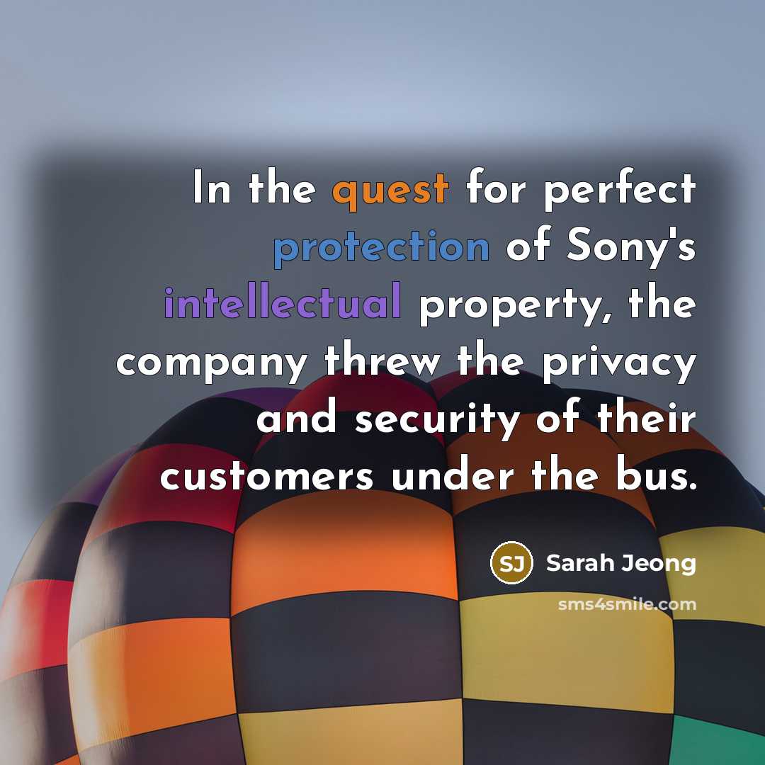 “In the quest for perfect protection of Sony's intellectual property,…” quote by Sarah Jeong