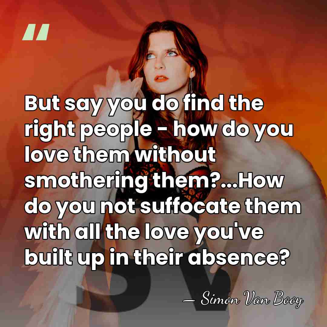 But say you do find the right people - how do you&hellip; - Simon Van Booy