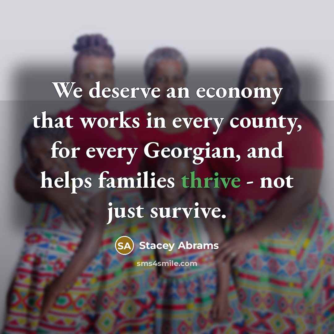 “We deserve an economy that works in every county, for…” quote by Stacey Abrams