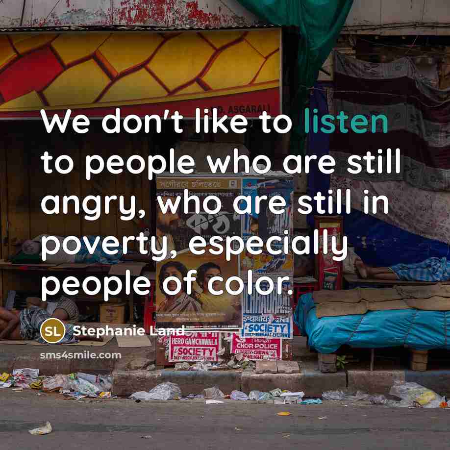“We don't like to listen to people who are still…” quote by Stephanie Land