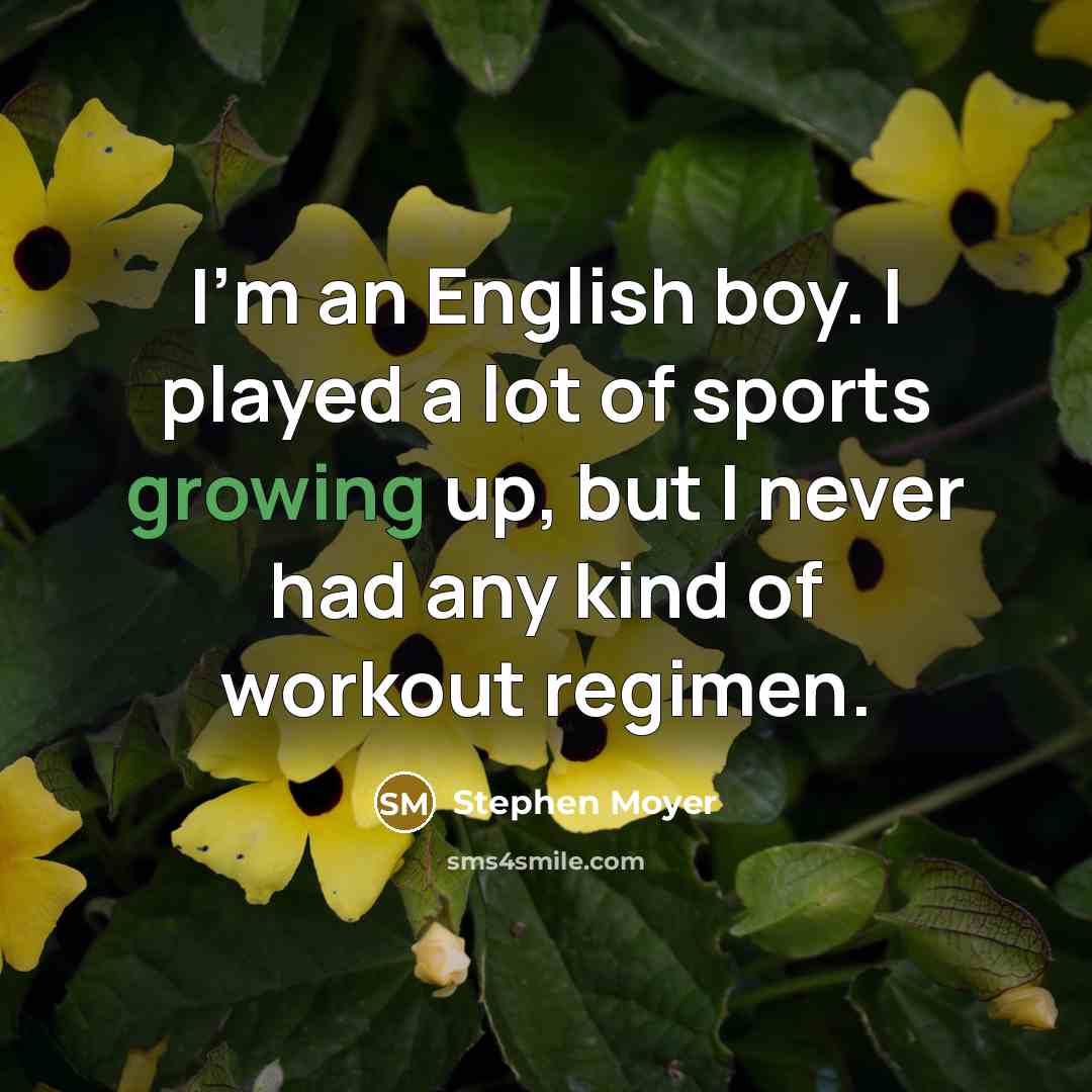 “I'm an English boy. I played a lot of sports…” quote by Stephen Moyer