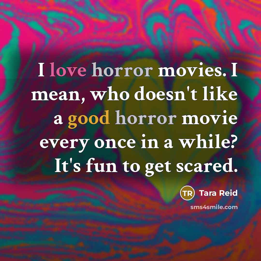 “I love horror movies. I mean, who doesn't like a…” quote by Tara Reid
