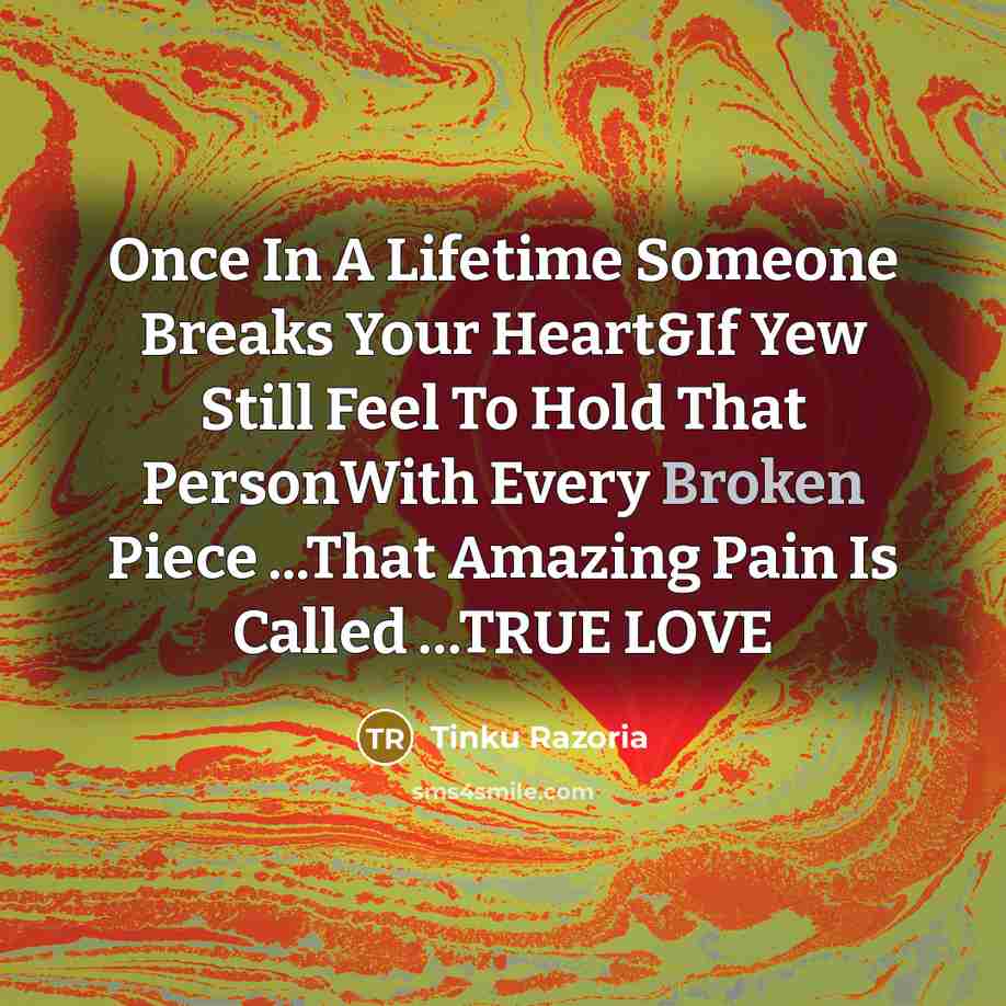 “Once In A Lifetime Someone Breaks Your Heart&If Yew Still…” quote by Tinku Razoria