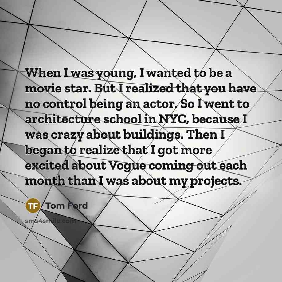 “When I was young, I wanted to be a movie…” quote by Tom Ford