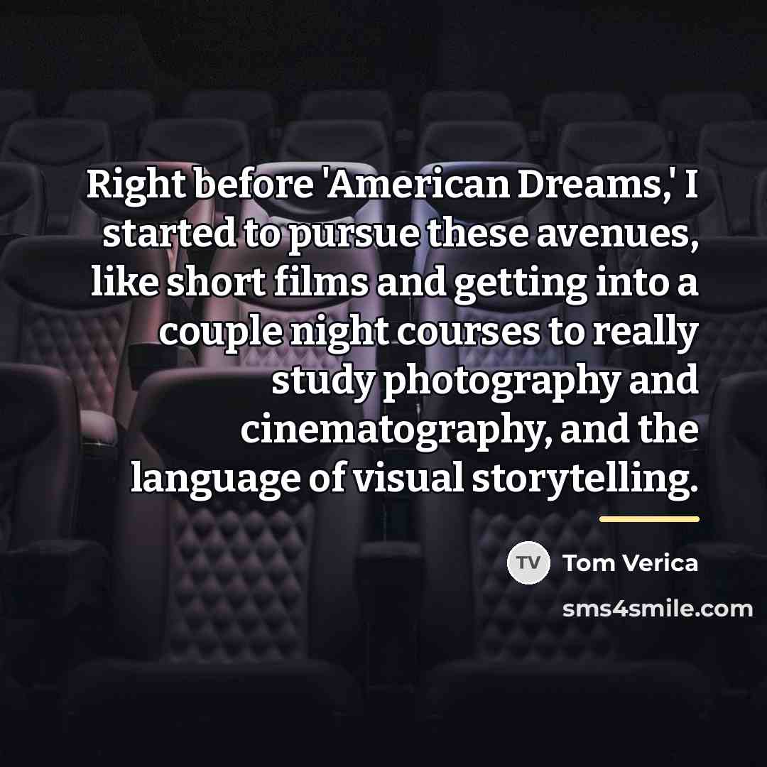 “Right before 'American Dreams,' I started to pursue these avenues,…” quote by Tom Verica