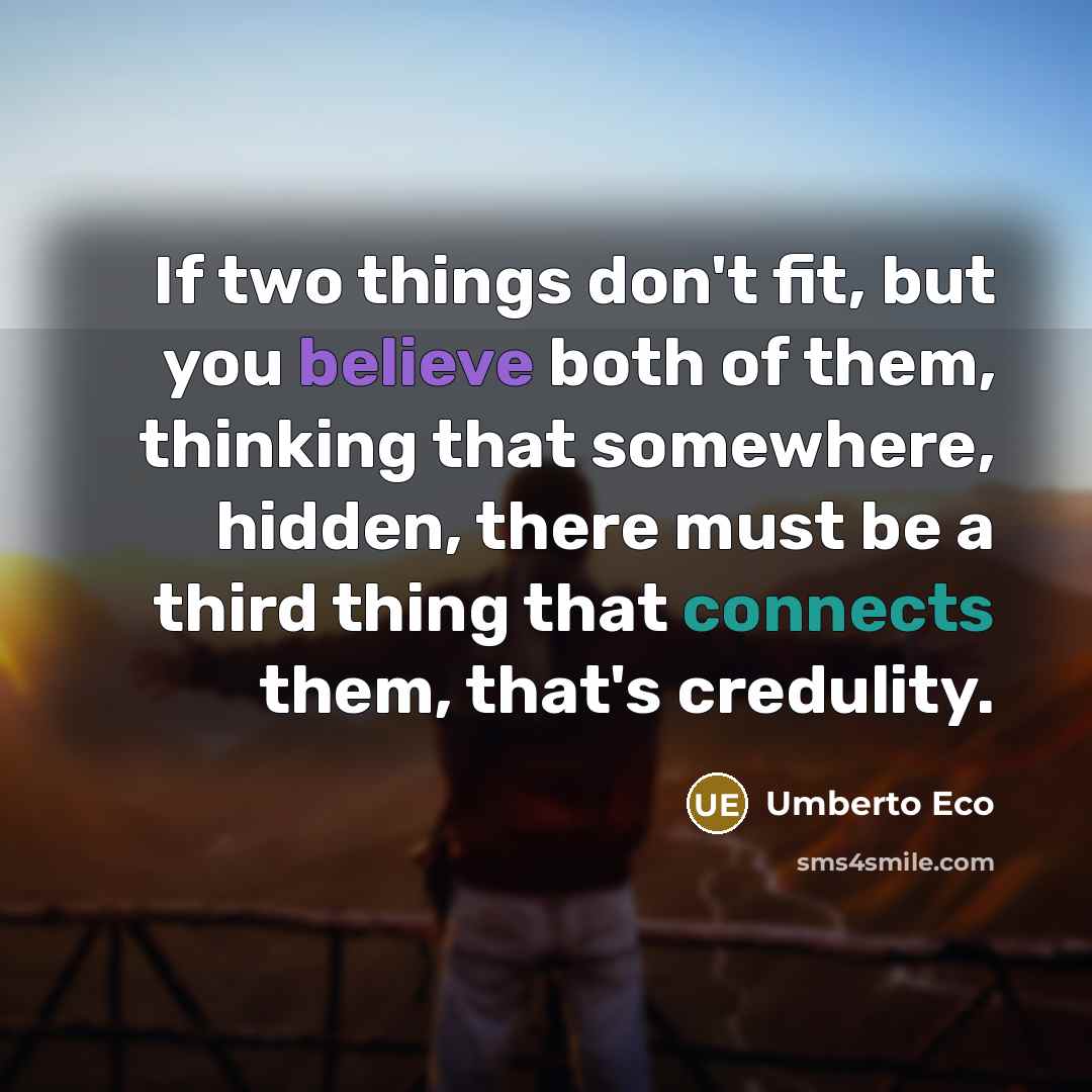 “If two things don't fit, but you believe both of…” quote by Umberto Eco