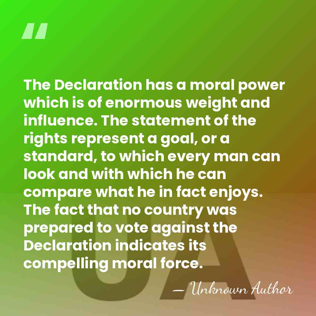 The Declaration has a moral power which is of enormous weight and&hellip; - Unknown Author