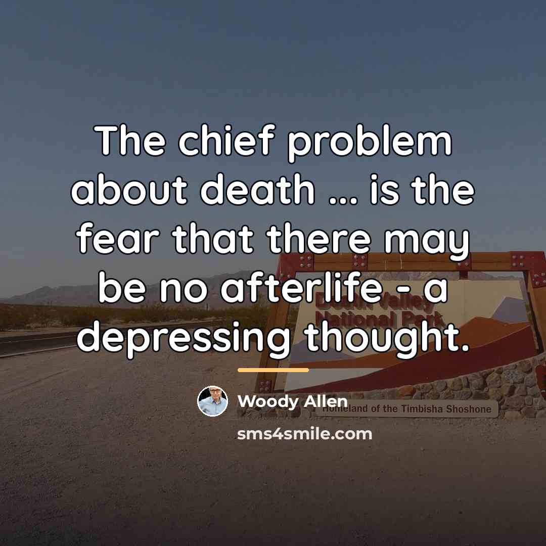 “The chief problem about death ... is the fear that…” quote by Woody Allen
