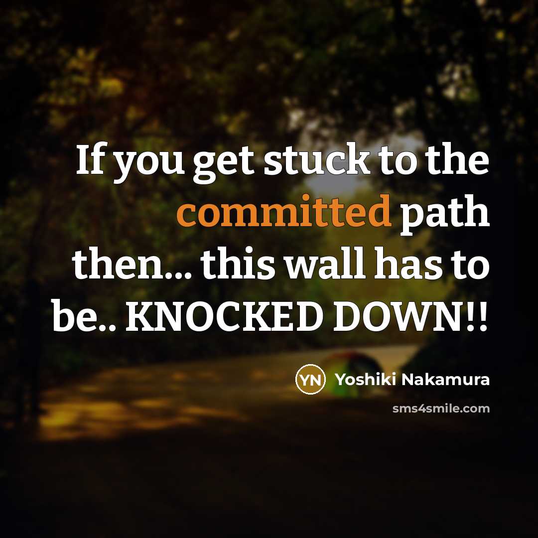 “If you get stuck to the committed path then... this…” quote by Yoshiki Nakamura