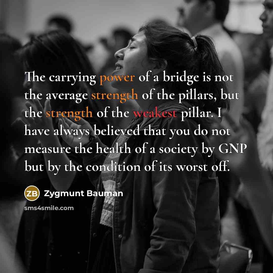“The carrying power of a bridge is not the average…” quote by Zygmunt Bauman