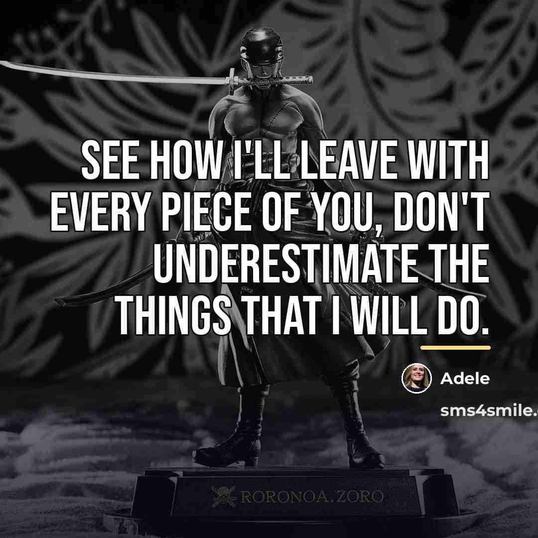 “See how I'll leave with every piece of you, don't…” quote by Adele