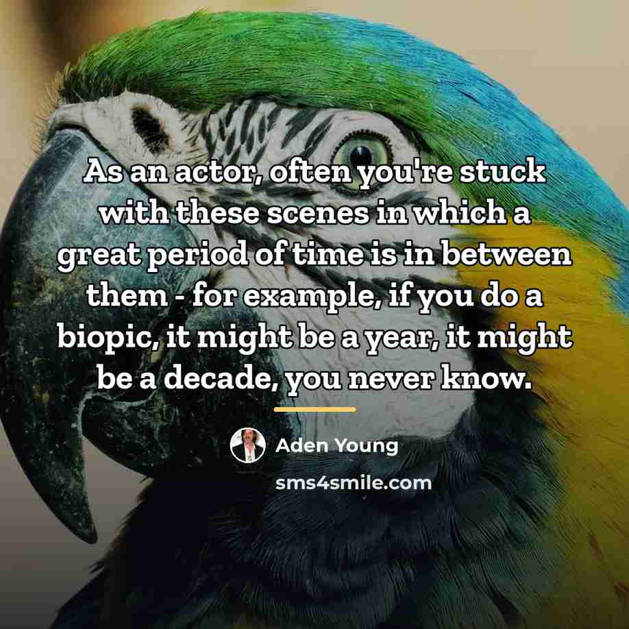 “As an actor, often you're stuck with these scenes in…” quote by Aden Young