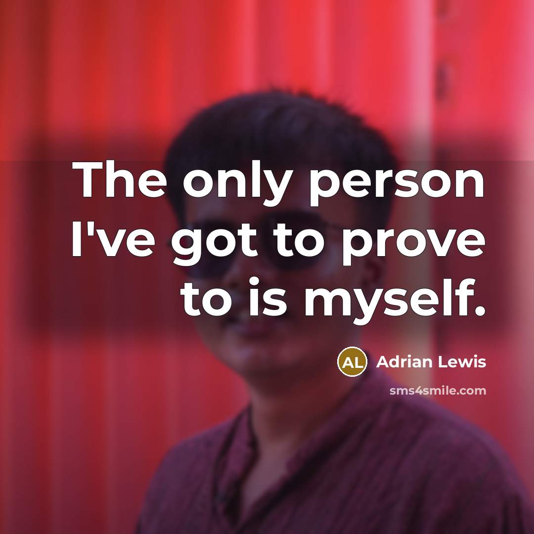 “The only person I've got to prove to is myself.…” quote by Adrian Lewis
