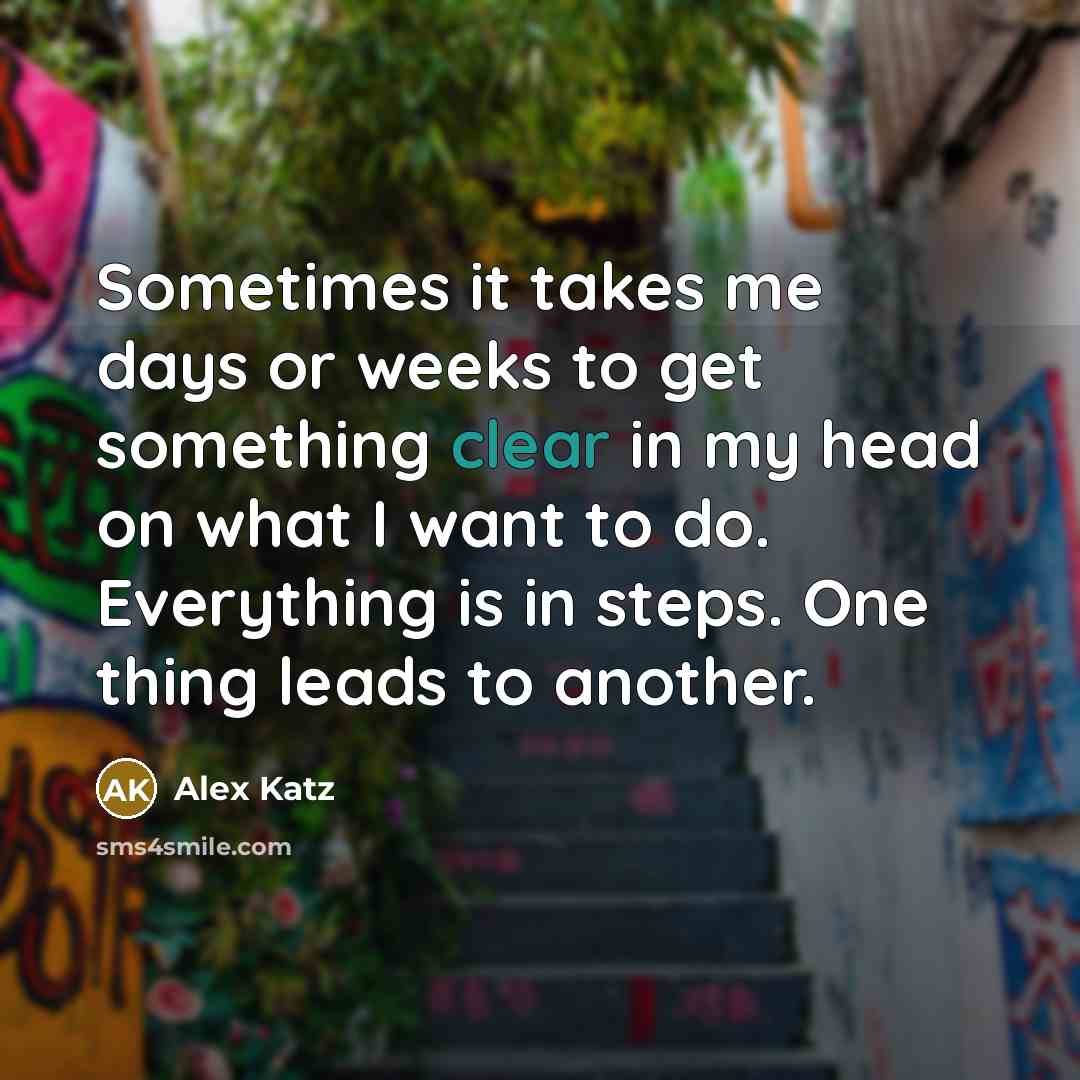 “Sometimes it takes me days or weeks to get something…” quote by Alex Katz