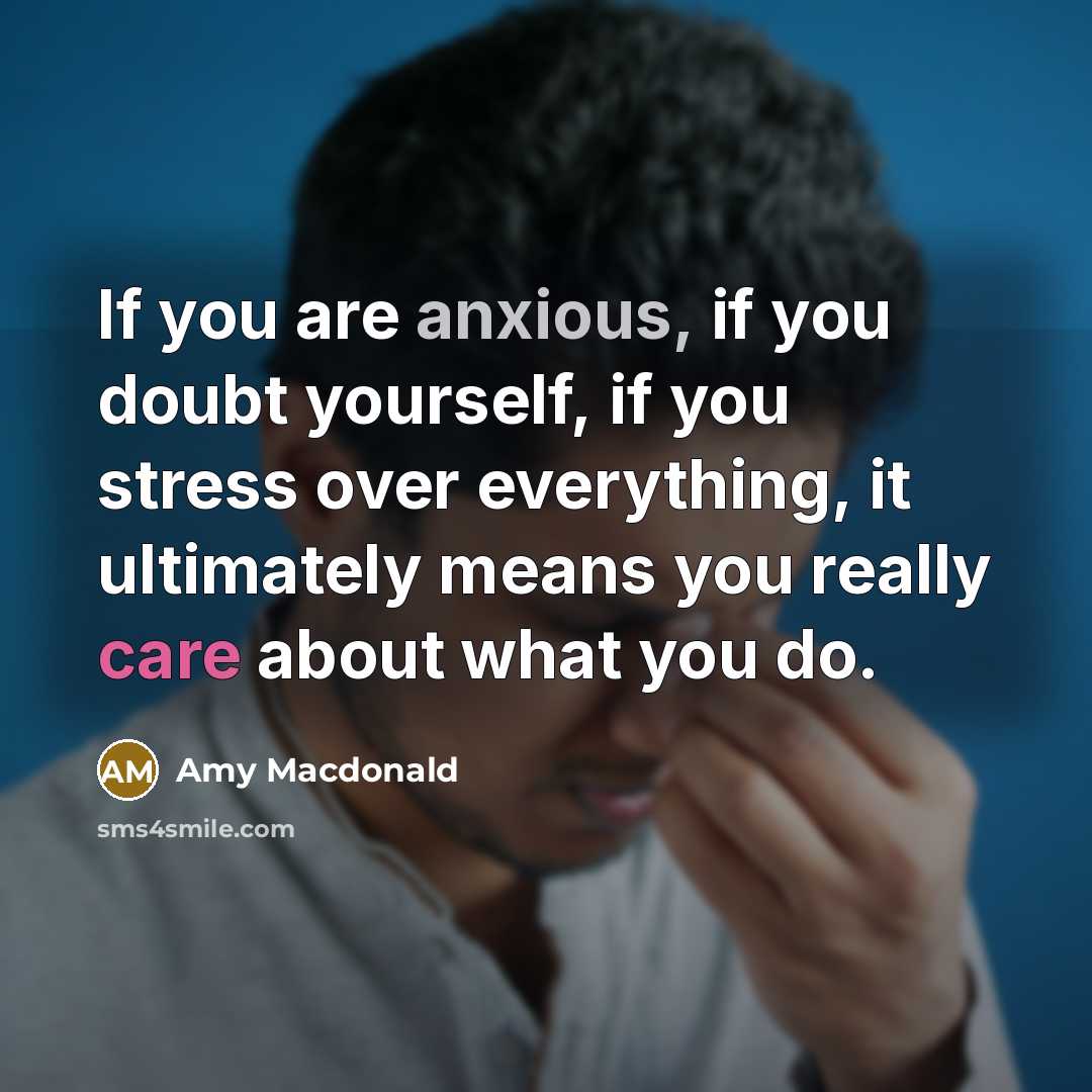 “If you are anxious, if you doubt yourself, if you…” quote by Amy Macdonald