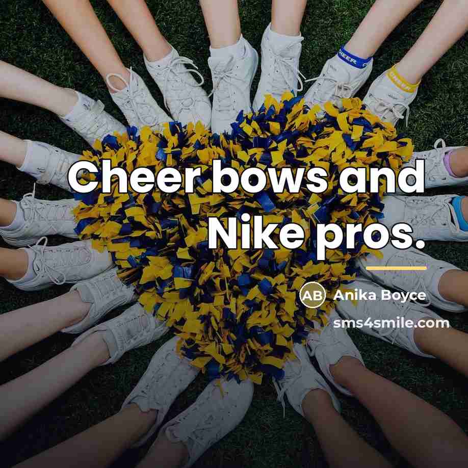 “Cheer bows and Nike pros.…” quote by Anika Boyce