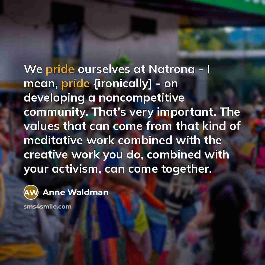 “We pride ourselves at Natrona - I mean, pride {ironically]…” quote by Anne Waldman