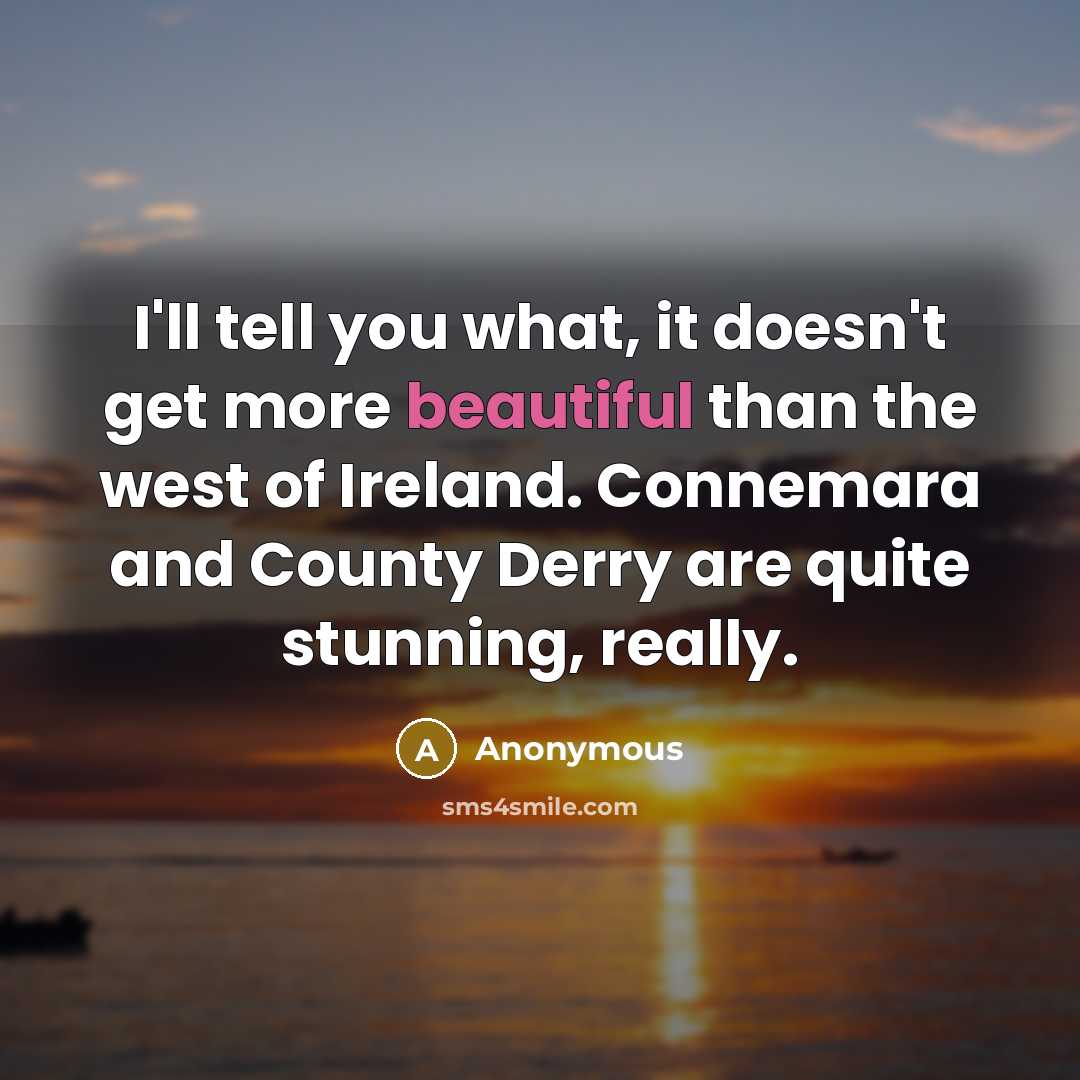 “I'll tell you what, it doesn't get more beautiful than…” quote by Anonymous