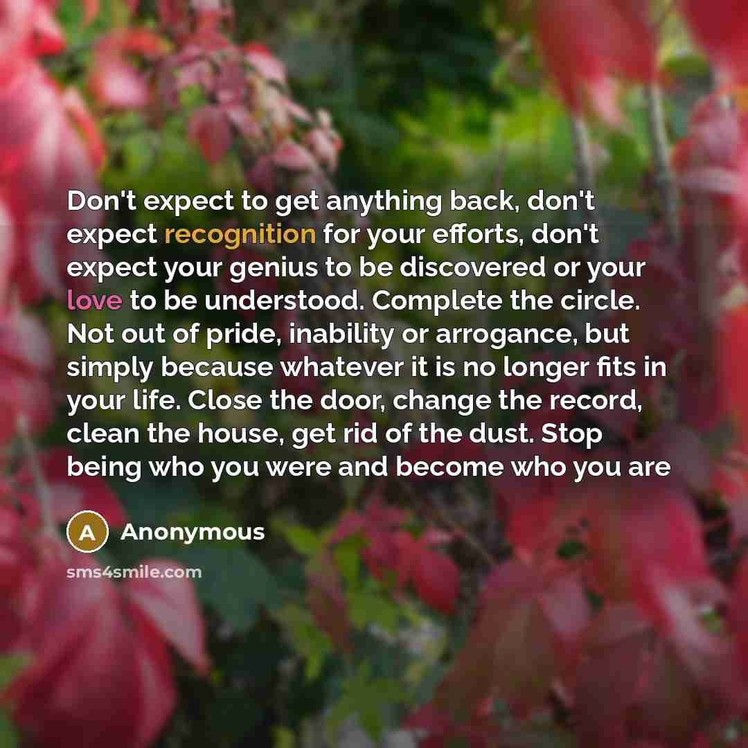 “Don't expect to get anything back, don't expect recognition for…” quote by Anonymous
