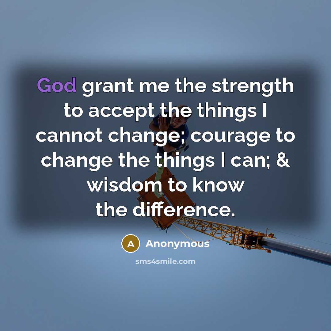 “God grant me the strength to accept the things I…” quote by Anonymous