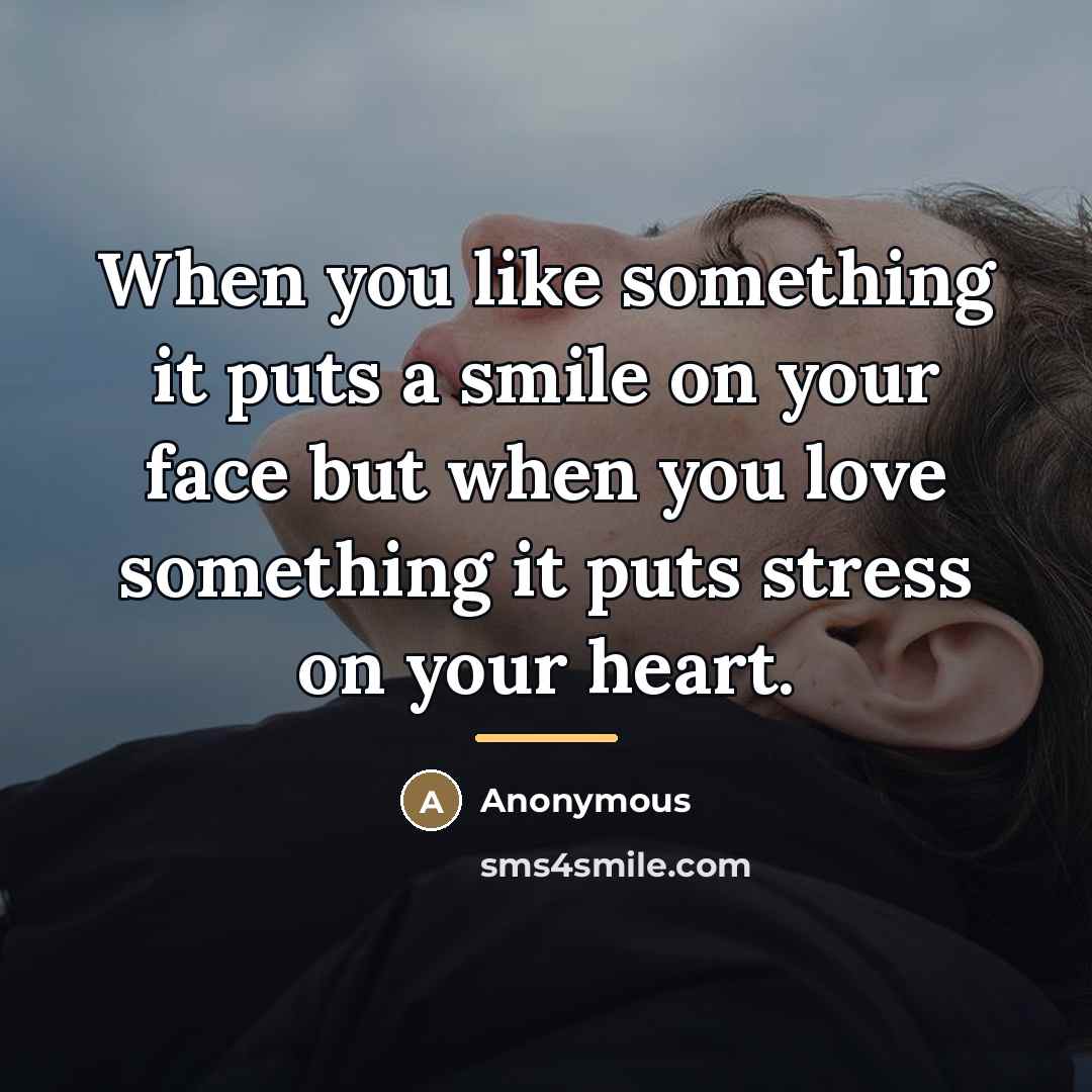 “When you like something it puts a smile on your…” quote by Anonymous