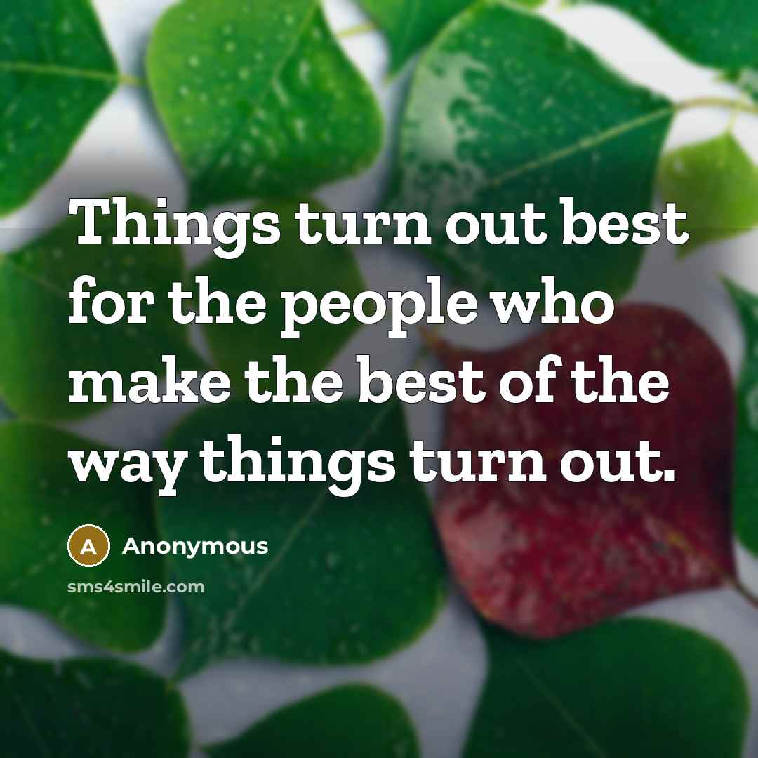 “Things turn out best for the people who make the…” quote by Anonymous