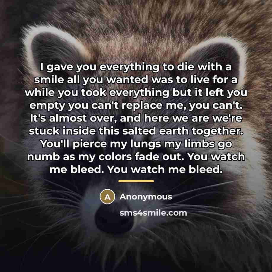 “I gave you everything to die with a smile all…” quote by Anonymous