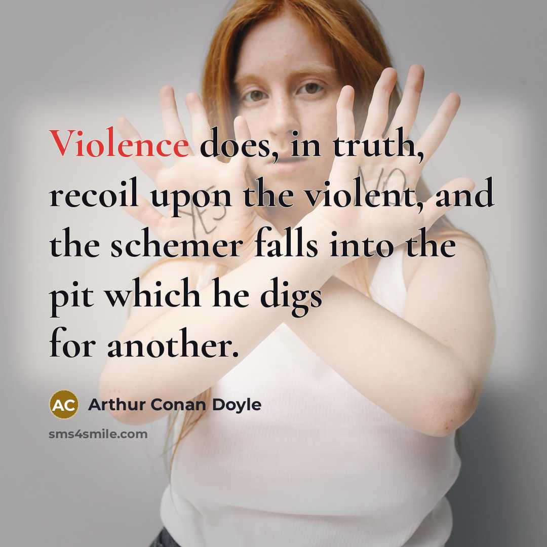 “Violence does, in truth, recoil upon the violent, and the…” quote by Arthur Conan Doyle