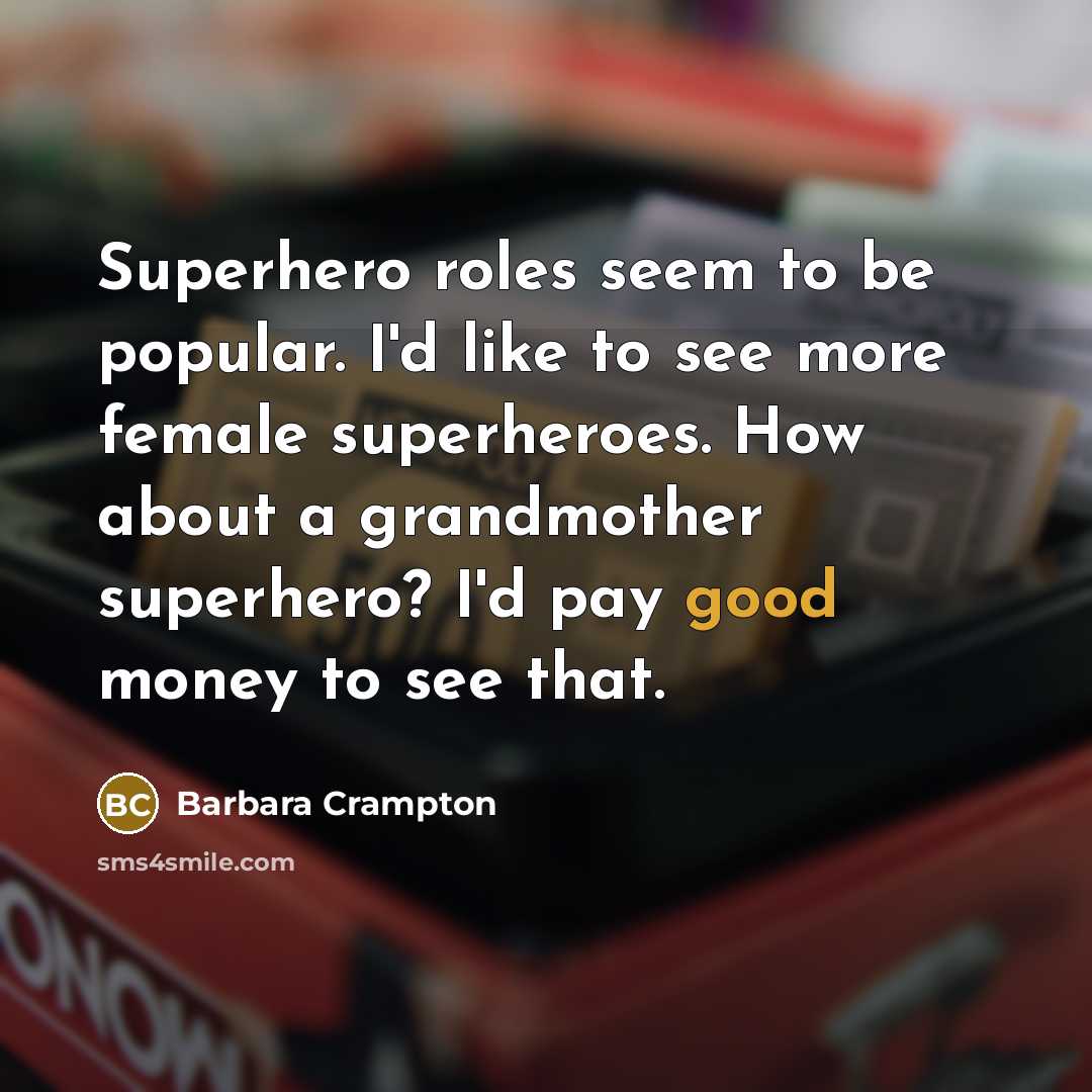 “Superhero roles seem to be popular. I'd like to see…” quote by Barbara Crampton