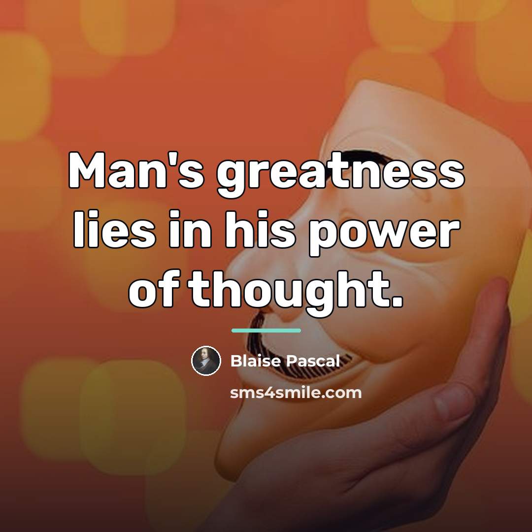 “Man's greatness lies in his power of thought.…” quote by Blaise Pascal