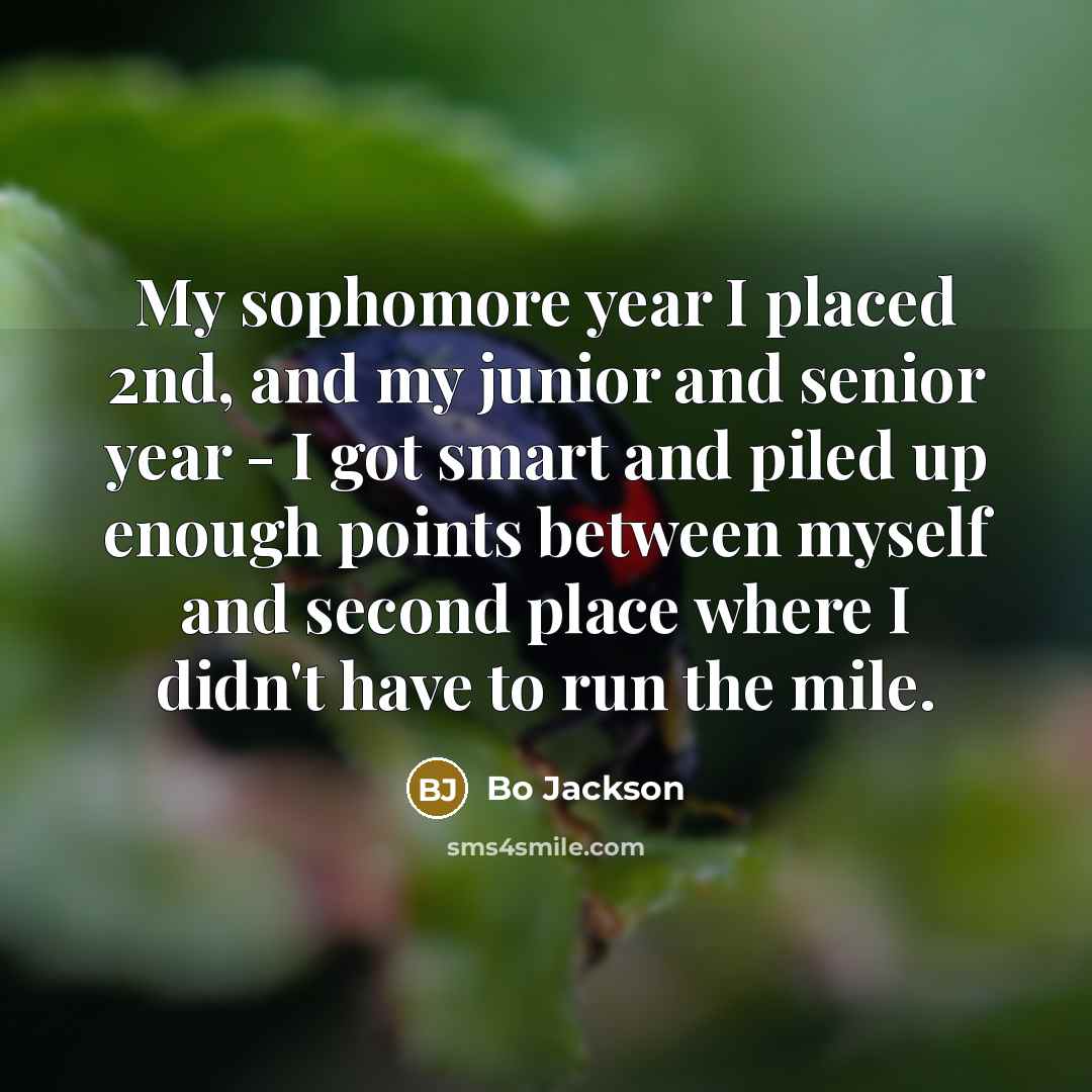 “My sophomore year I placed 2nd, and my junior and…” quote by Bo Jackson