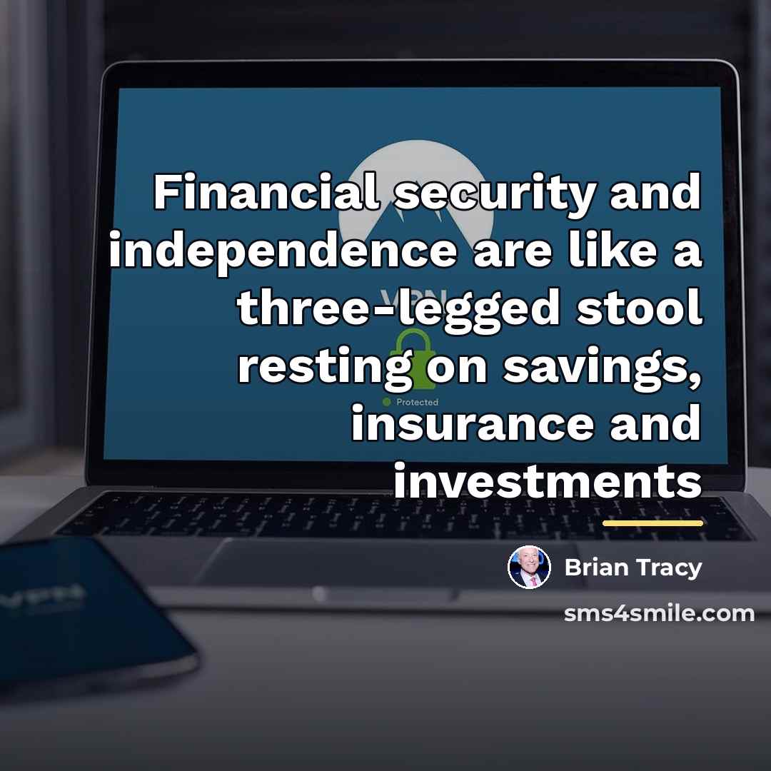 “Financial security and independence are like a three-legged stool resting…” quote by Brian Tracy