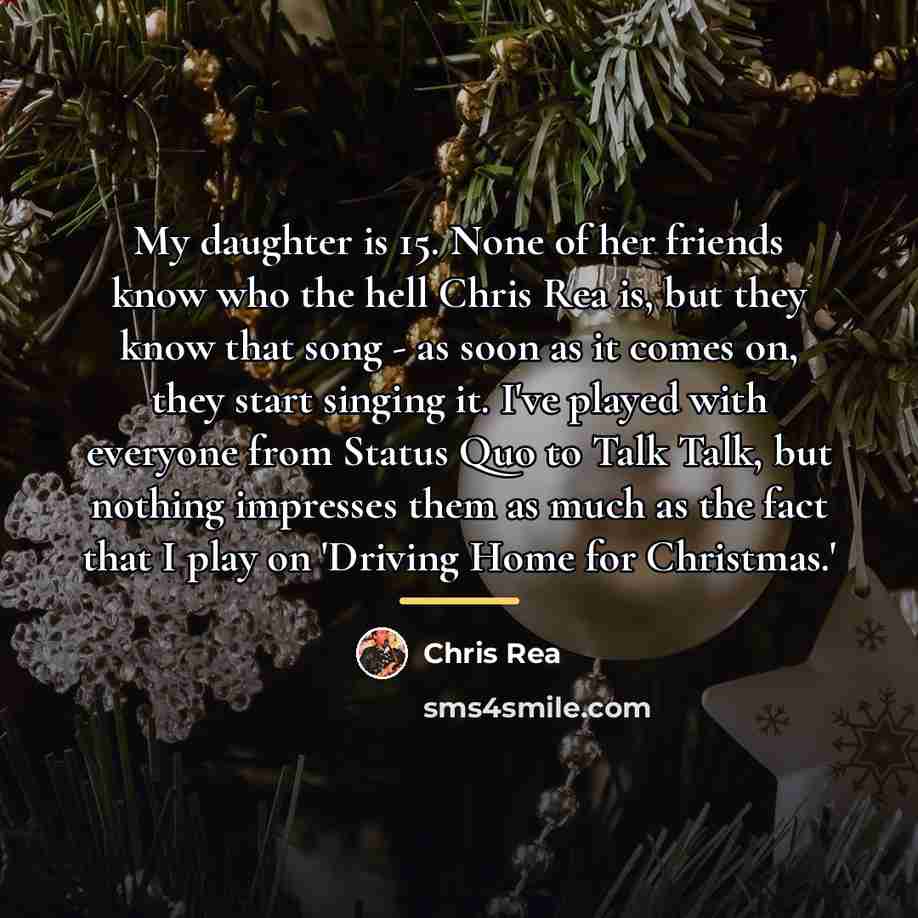 “My daughter is 15. None of her friends know who…” quote by Chris Rea