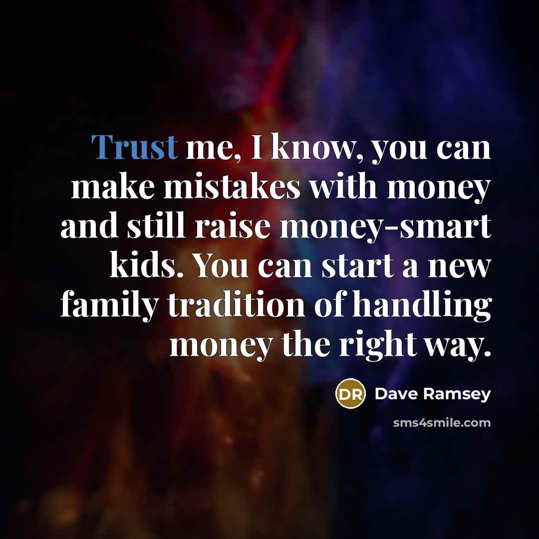 “Trust me, I know, you can make mistakes with money…” quote by Dave Ramsey