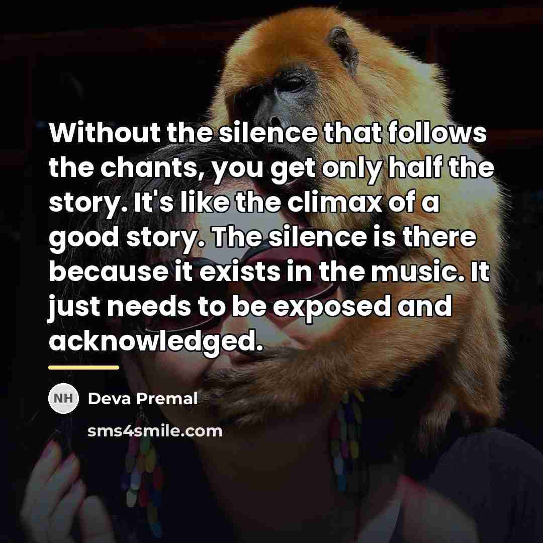 “Without the silence that follows the chants, you get only…” quote by Deva Premal