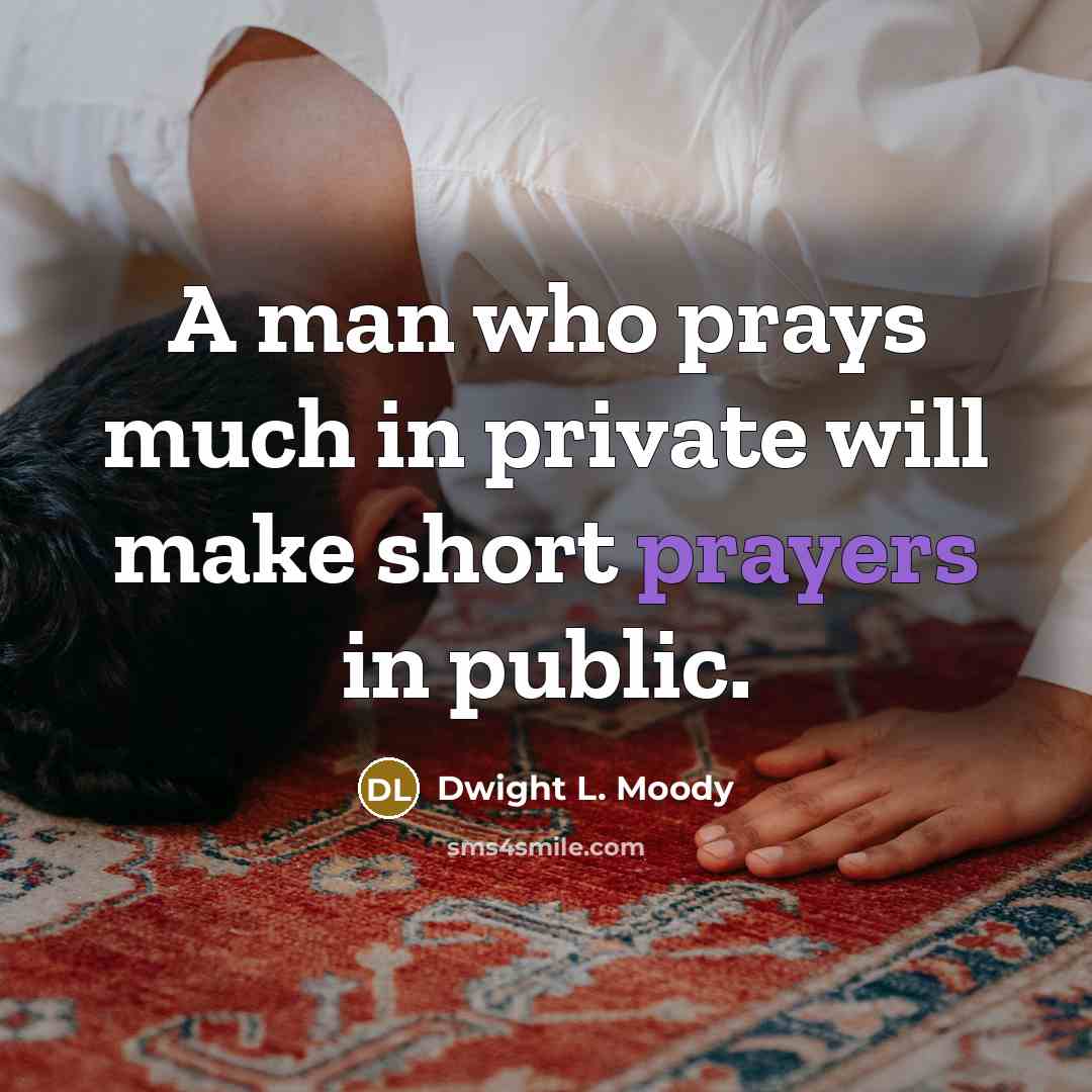 “A man who prays much in private will make short…” quote by Dwight L. Moody