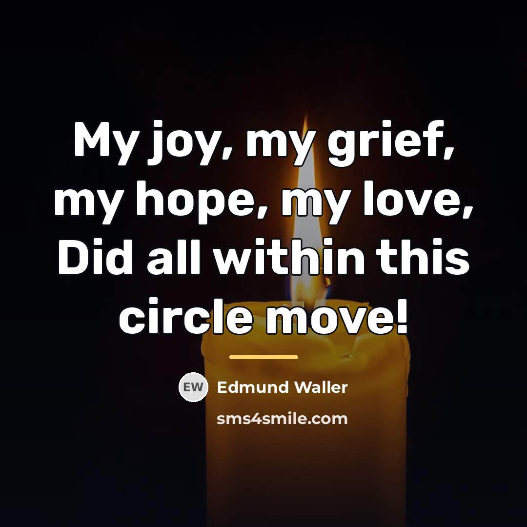 “My joy, my grief, my hope, my love, Did all…” quote by Edmund Waller