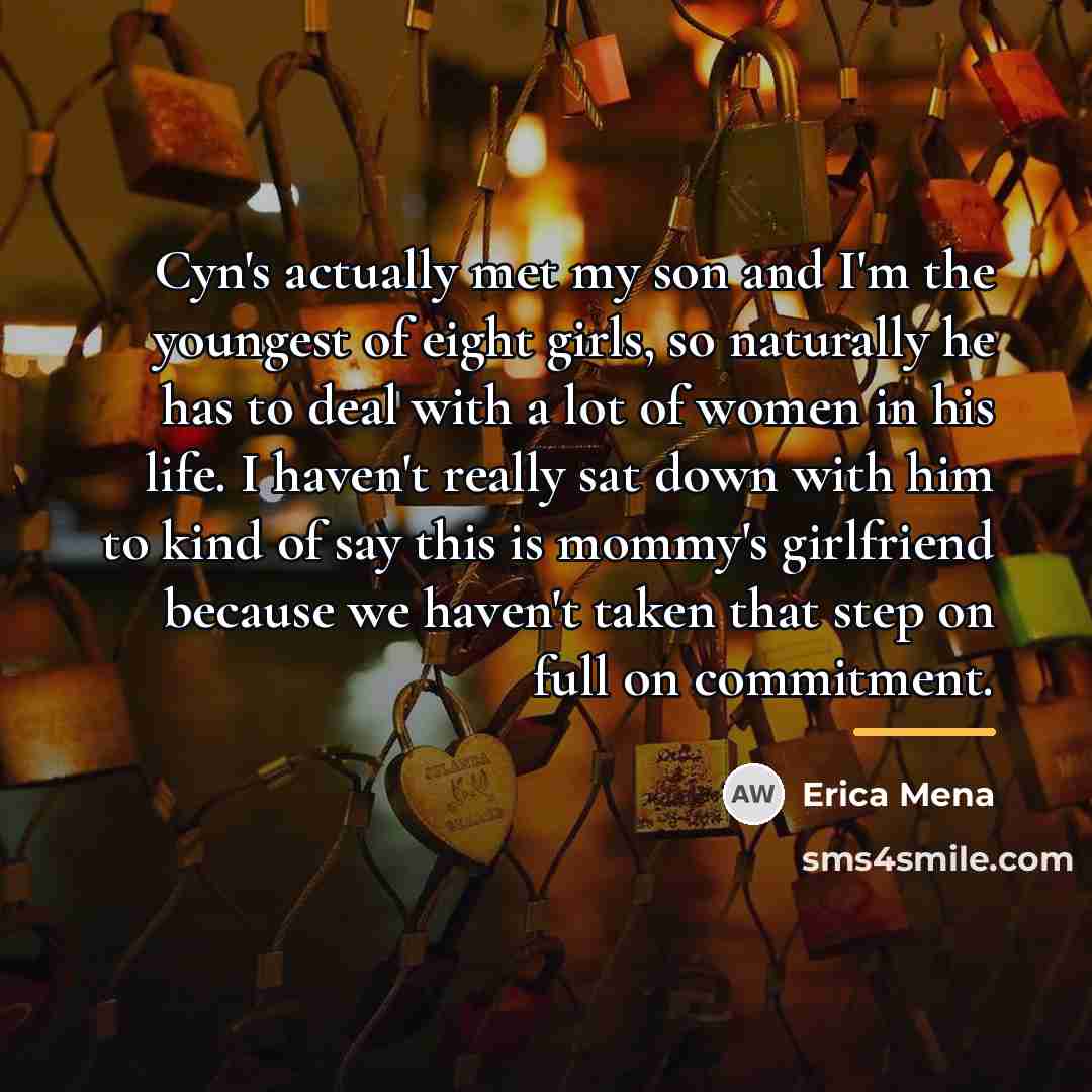 “Cyn's actually met my son and I'm the youngest of…” quote by Erica Mena