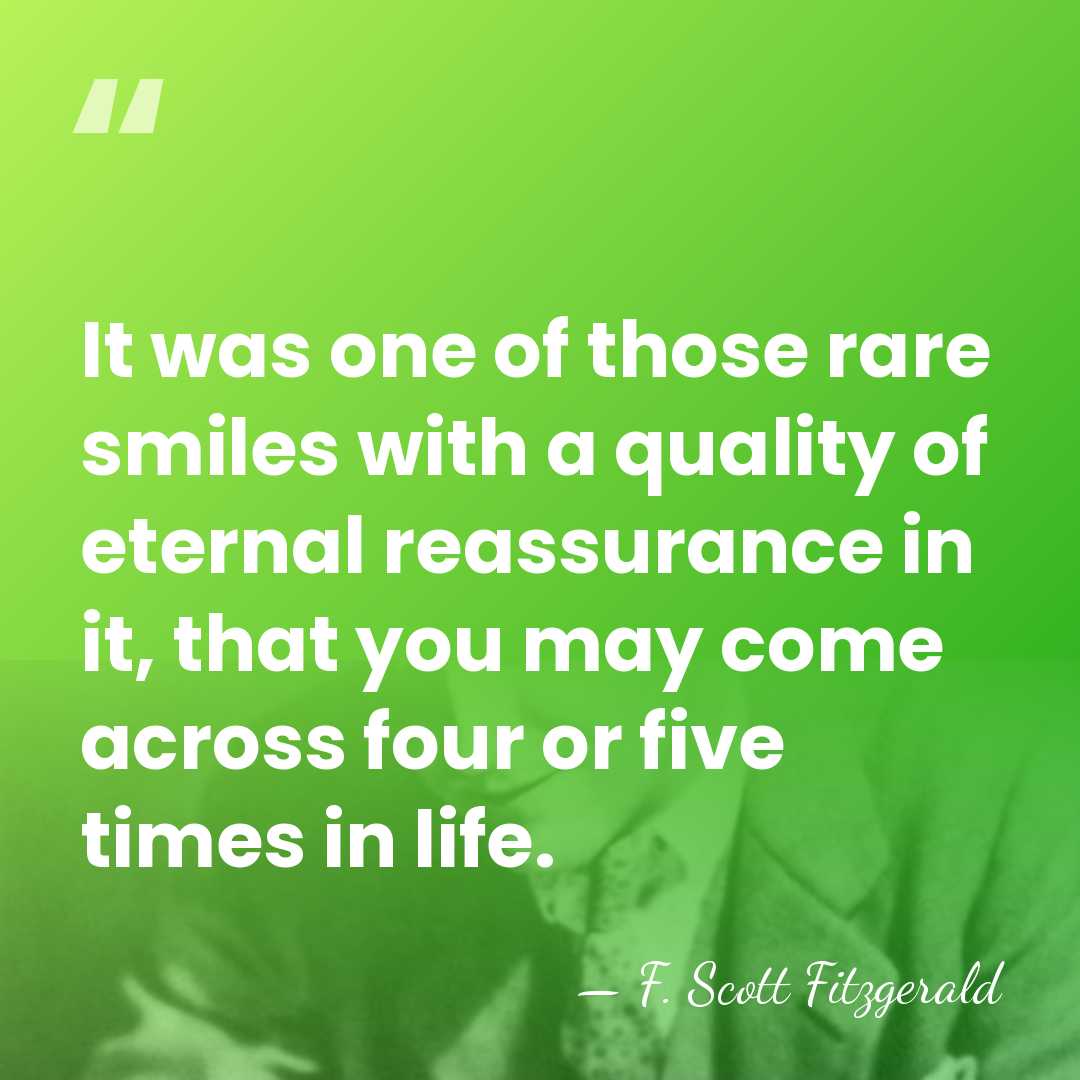It was one of those rare smiles with a quality of eternal&hellip; - F. Scott Fitzgerald