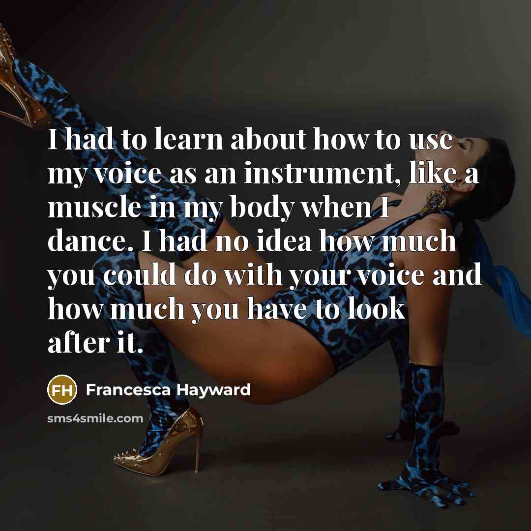 “I had to learn about how to use my voice…” quote by Francesca Hayward
