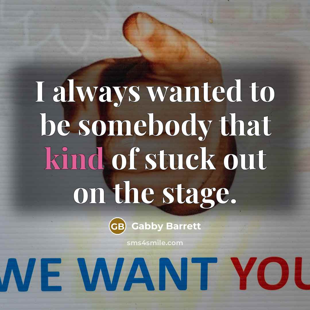 “I always wanted to be somebody that kind of stuck…” quote by Gabby Barrett