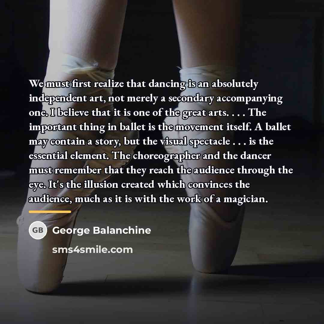 “We must first realize that dancing is an absolutely independent…” quote by George Balanchine