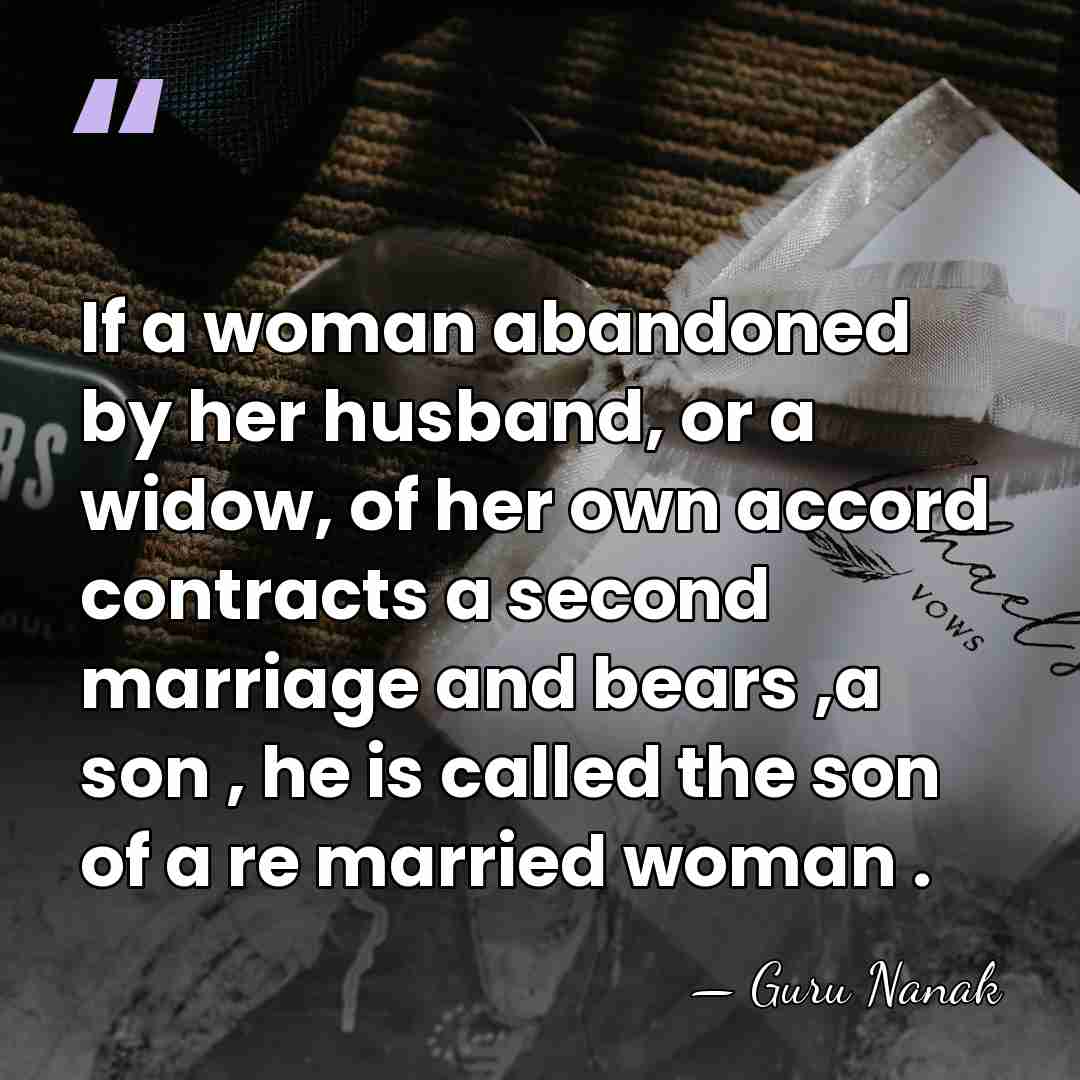 If a woman abandoned by her husband, or a widow, of her&hellip; - Guru Nanak