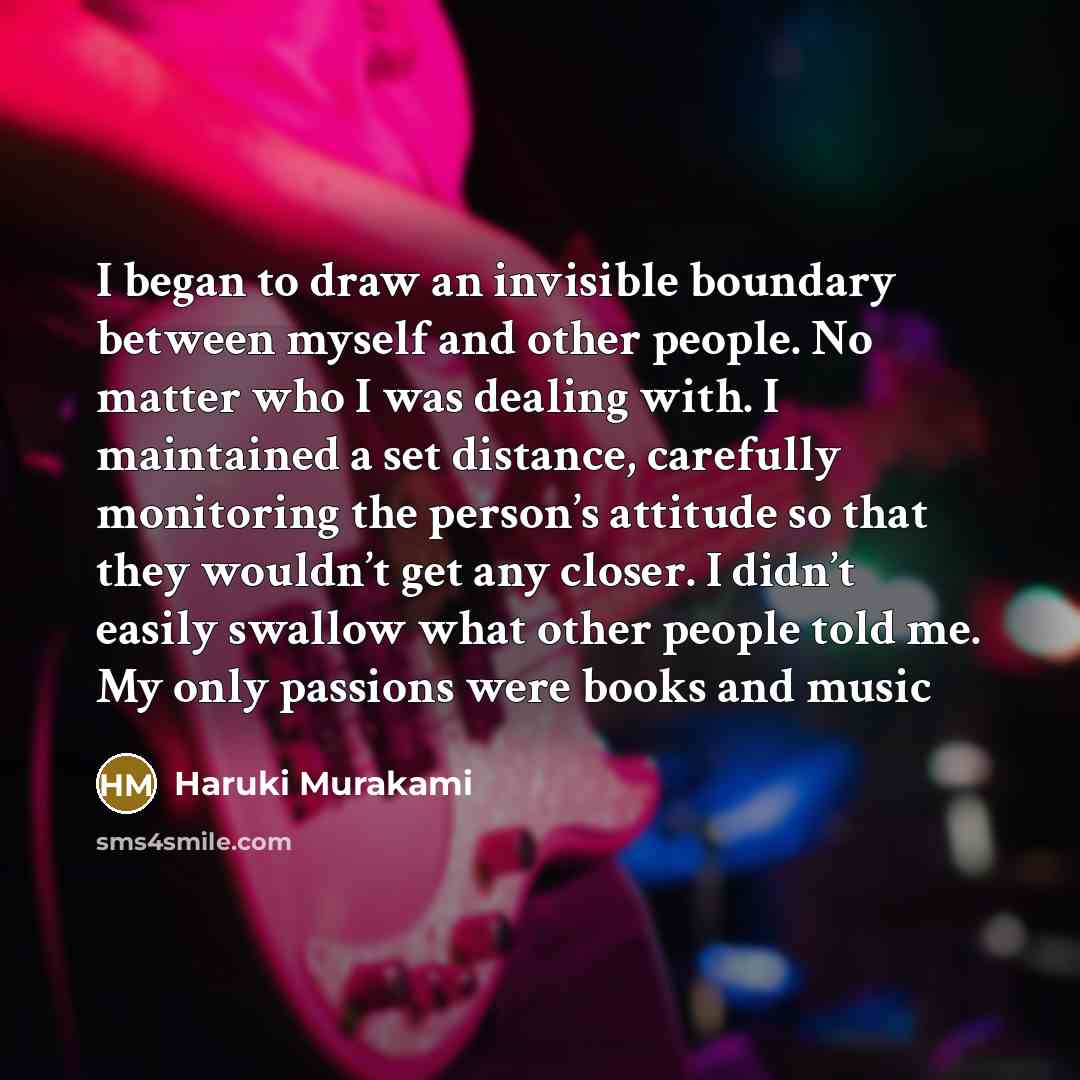 “I began to draw an invisible boundary between myself and…” quote by Haruki Murakami