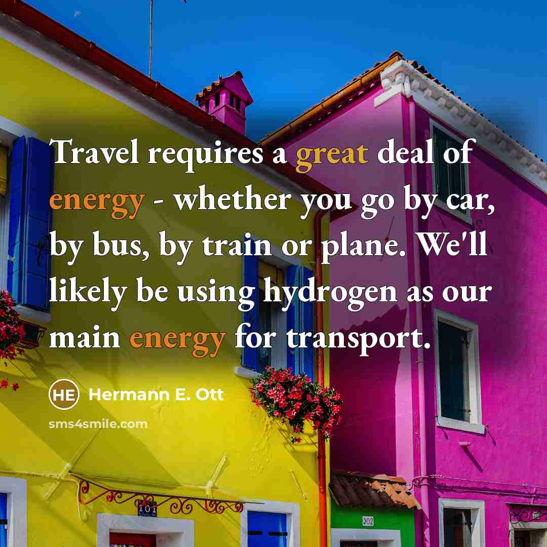 “Travel requires a great deal of energy - whether you…” quote by Hermann E. Ott
