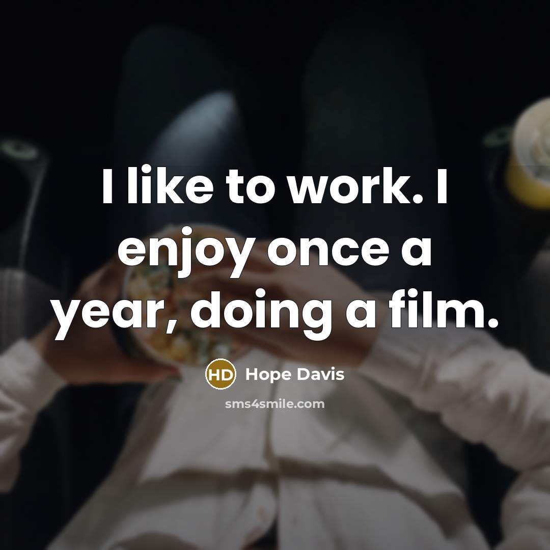 “I like to work. I enjoy once a year, doing…” quote by Hope Davis